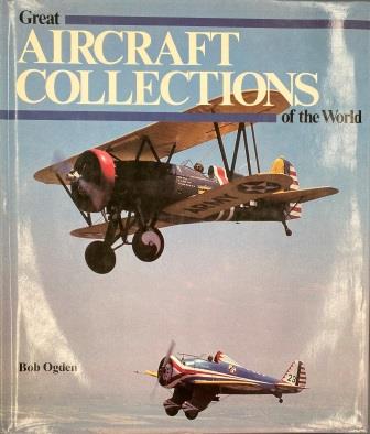 (image for) HARDCOVER BOOK: "Great Aircraft Collections Of The World by Bob Ogden"